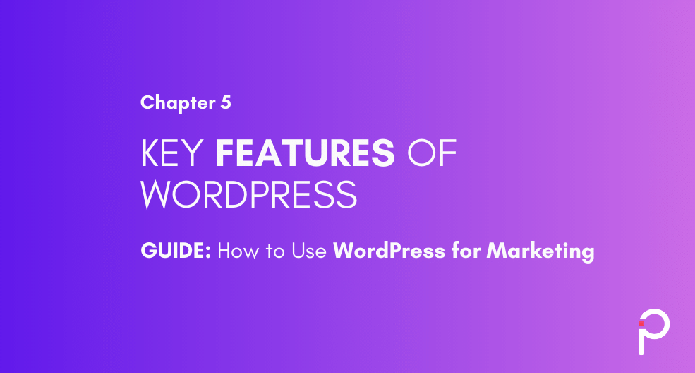 Chapter on Features of WordPress - WordPress for Marketing Guide